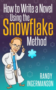 Title: How To Write A Novel Using The Snowflake Method, Author: Randy Ingermanson