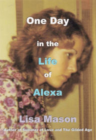 Title: One Day in the Life of Alexa, Author: Lisa Mason
