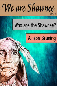 Title: Who are the Shawnee, Author: Allison Bruning