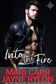 Title: Into the Fire (Compass Boys Series #2), Author: Mari Carr