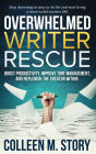 Overwhelmed Writer Rescue: Boost Productivity, Improve Time Management, and Replenish the Creator Within