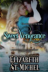 Title: Sweet Vengeance Duke of Rutland Series I, Author: Elizabeth St. Michel