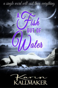 Title: Fish Out of Water: A Lesbian Little Mermaid, Author: Karin Kallmaker