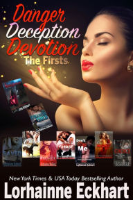 Title: Danger Deception Devotion: A Collection of the Firsts in Series, Author: Lorhainne Eckhart