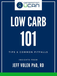 Title: Low Carb 101: Tips & Common Pitfalls - Featuring Insights from Low Carb Researcher Dr. Jeff Volek, Author: Jeff Volek