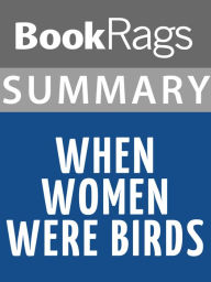 Title: Summary & Study Guide: When Women Were Birds, Author: BookRags