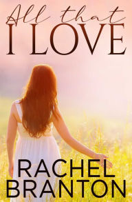 Title: All That I Love, Author: Rachel Branton