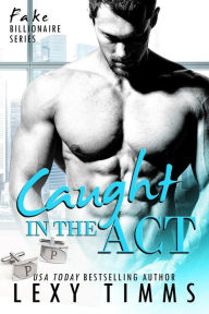 Title: Caught in the Act, Author: Lexy Timms