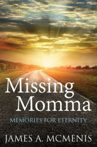 Title: Missing Momma, Author: James A. McMenis