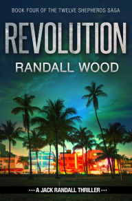 Title: Revolution: Jack Randall #8: A Jack Randall Thriller, Author: Randall Wood