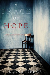 Title: A Trace of Hope (a Keri Locke Mystery--Book #5), Author: Blake Pierce