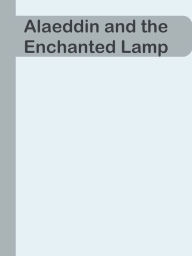 Title: Alaeddin and the Enchanted Lamp, Author: Inconnu(e)