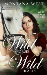 Title: Wild Horses, Wild Hearts, Author: Montana West