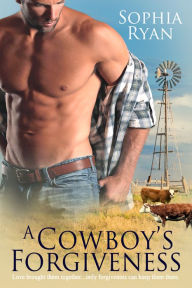 Title: A Cowboy's Forgiveness, Author: Sophia Ryan