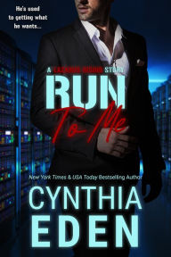 Title: Run To Me, Author: Cynthia Eden