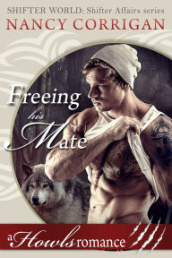 Title: Freeing his Mate: A Howls Romance, Author: Nancy Corrigan