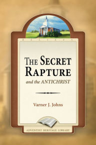 Title: The Secret Rapture and the Antichrist, Author: Varner J. Johns