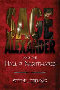 Title: Sage Alexander and the Hall of Nightmares, Author: Steve Copling