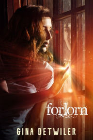 Title: Forlorn, Author: Gina Detwiler