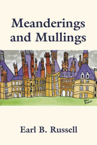 Title: Meanderings and Mullings, Author: Earl B. Russell