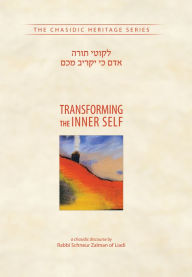 Title: Transforming the Inner Self, Author: Schneur Z. of Liadi