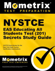 Title: NYSTCE EAS Educating All Students Test (201) Secrets Study Guide: NYSTCE Exam Review for the New York State Teacher Certification Examinations, Author: Mometrix