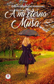 Title: A mi eterna musa, Author: Samuel Hernandez Rodriguez