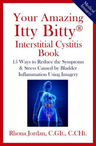 Title: Your Amazing Itty Bitty Interstitial Cystitis (IC) Book, Author: Rhona Jordan C.GIt.