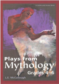 Title: Plays from Mythology: Grades 4-6, Author: L. E. McCullough