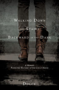 Title: Walking Down the Stairs Backward in the Dark, Author: Dolce
