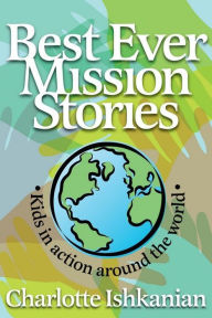 Title: Best Ever Mission Stories, Author: Charlotte Ishkanian