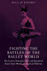 Title: Fighting the Battles of the Ballet World, Author: Olga JE Kingrey