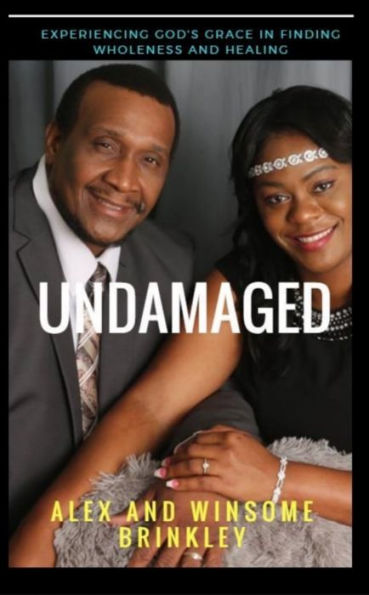 Undamaged: Experiencing God's Grace in Wholeness and Healing