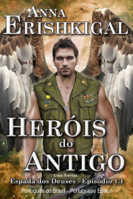 Title: Herois do Antigo (Portuguese Edition), Author: Anna Erishkigal