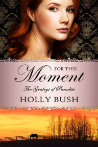 Title: For This Moment, Author: Holly Bush