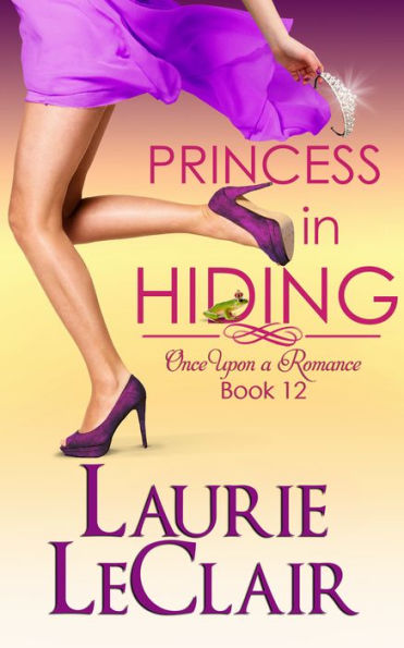 Princess In Hiding (Once Upon A Romance, Book 12)