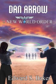 Title: Dan Arrow and the New World Order, Author: Gathering of Kings