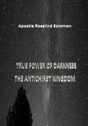 True Power Of Darkness the Antichrist Kingdom