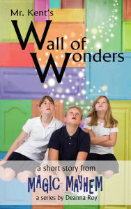 Title: Mr. Kent's Wall of Wonders, Author: Deanna Roy
