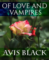 Title: Of Love and Vampires, Author: Avis Black