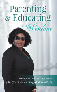 Title: Parenting and Educating with Wisdom, Author: Margaret Iduma