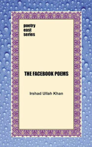 Title: The Facebook Poems, Author: Irshad Ullah-Khan