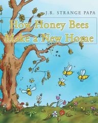 Title: How Honey Bees Make a New Home, Author: Moonband