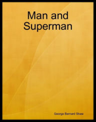 Title: Man and Superman, Author: George Bernard Shaw