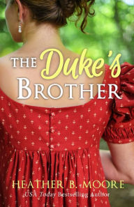Title: The Duke's Brother, Author: Heather B. Moore