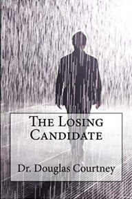Title: The Losing Candidate, Author: Douglas Courtney