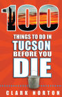 100 Things to Do in Tucson Before You Die