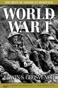 Title: The Best of American Heritage: World War I, Author: Edwin S. Grosvenor