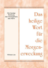 Title: Das heilige Wort fur die Morgenerweckung - Die heutige Richtung des Vorangehens des Herrn, Author: Witness Lee