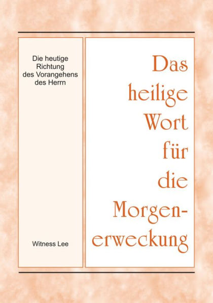 Das heilige Wort fur die Morgenerweckung - Die heutige Richtung des Vorangehens des Herrn